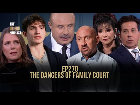 The Dangers of Family Court | EP270 | The Dr. Phil Podcast
