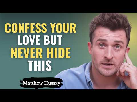 When You Confess Your FEELINGS First, Never HIDE This From Him | Matthew Hussey