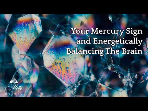 Your Mercury Sign and Energetically Balancing The Brain