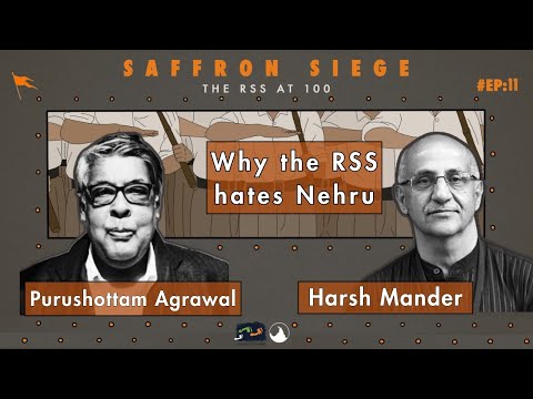 Purushottam Agrawal & Harsh Mander on why the RSS hates Nehru, and more
