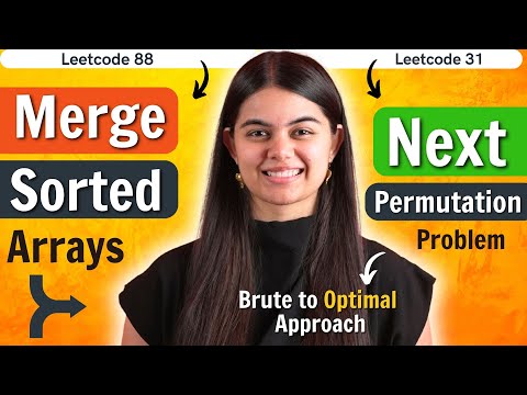 Merge Sorted Arrays Problem and Next Permutation Problem | DSA Series
