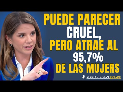 ¡ESTA CRUDA VERDAD TE HACE IRRESISTIBLE PARA EL 95,7% DE LAS MUJERES! | Marian Rojas Estape