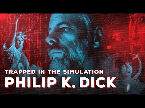 Philip K  Dick: Trapped in the simulation