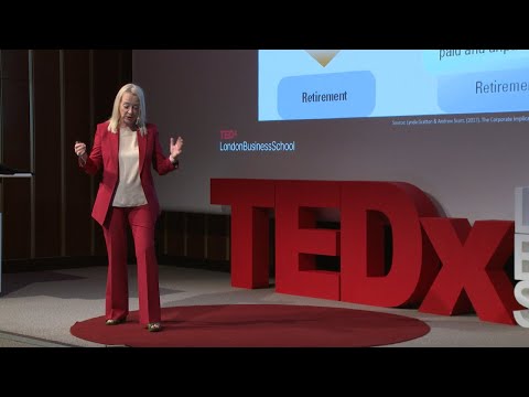 Redesigning your work is important because... | Lynda Gratton | TEDxLondonBusinessSchool