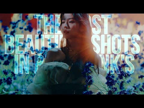 the most beautiful shots in blackpink's music videos