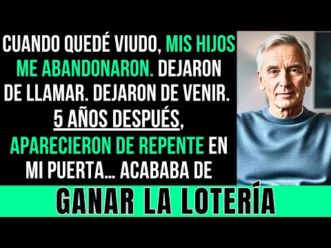 Cuando Quedé Viudo, Mis Hijos Me Abandonaron — 5 Años Después Volvieron Al Saber Que Gané La Lotería