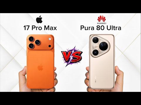 17 Pro Max vs Pura 80 Ultra.