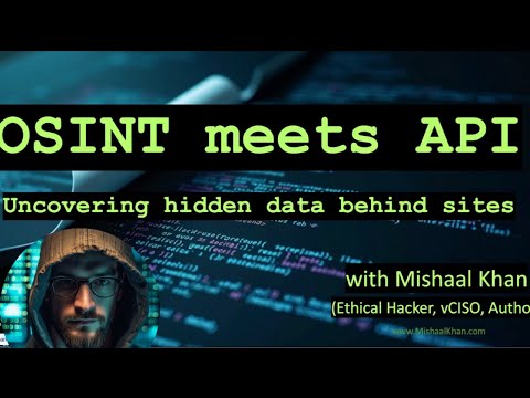 APISEC CON  OSINT meets API, Uncovering Hidden Data Behind Sites, Mishaal Kahn