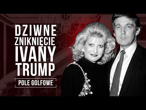 CZY NAPRAWDĘ SPADŁA SAMA? IVANA TRUMP. JEJ ŻYCIE, MAŁŻEŃSTWO Z DONALDEM, POLE GOLFOWE I MILCZENIE...