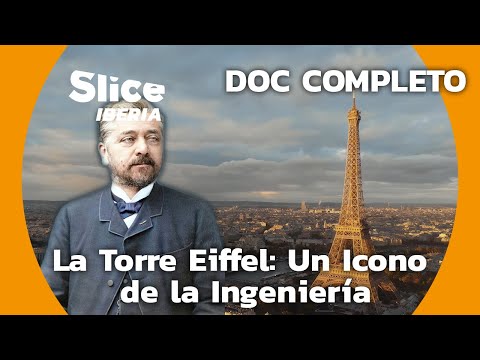 El desafio de la de la construcción de la Torre Eiffel | SLICE Iberia | DOCUMENTAL COMPLETO