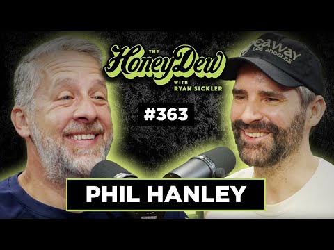 Phil Hanley | The HoneyDew with Ryan Sickler #363 | Full Episode 