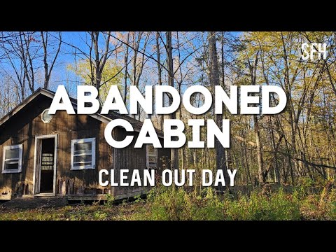 Cleaning Out an Abandoned Cabin
