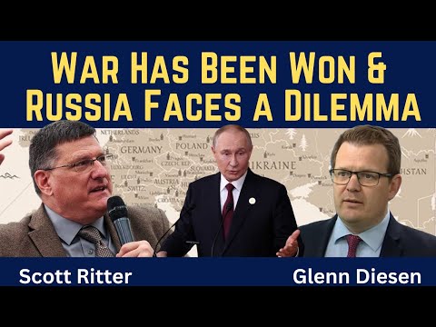 Scott Ritter: War Has Been Won & Russia Faces a Dilemma