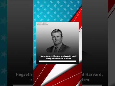Hegseth ends military education at Harvard, citing 'Hate America' activism