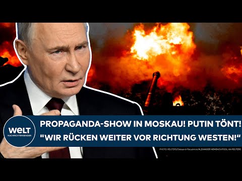 UKRAINE-KRIEG: Propaganda-Show in Moskau! Putin tönt! "Wir rücken weiter vor Richtung Westen!“