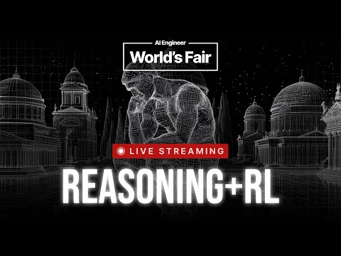 AI Engineer World’s Fair 2025 - Reasoning + RL