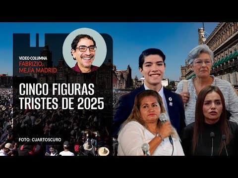 Cinco figuras tristes de 2025. Por Fabrizio Mejía