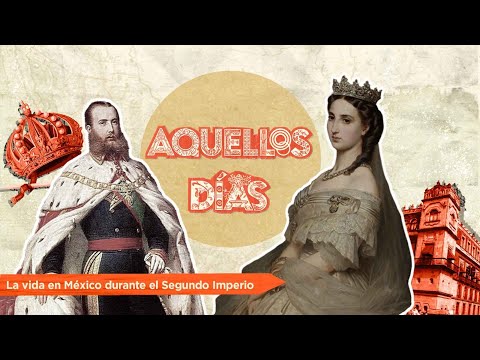 Aquellos días. Historia de la vida cotidiana | La vida en México durante el Segundo Imperio