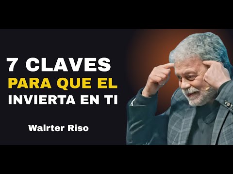 7 CLAVES para que ÉL Invierta en TI 💎 (y no al revés) | Walter Riso