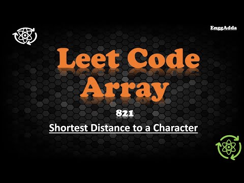 LeetCode Array Questions | LeetCode Q821 | Daily LeetCode Questions | EnggAdda