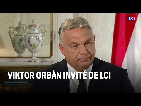 Viktor Orbàn invité de LCI : "les Russes sont incapables de vraiment attaquer l'OTAN"｜LCI