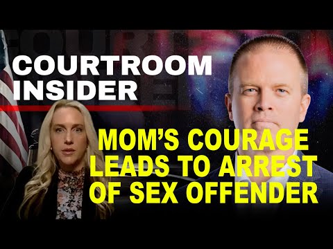 COURTROOM INSIDER | Mom's courage leads to arrest of sex offender