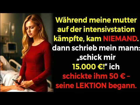 Niemand kam, als meine Mutter kritisch lag 🏥 – doch mein Mann wollte 15 000 € 💸    Meine Antwo