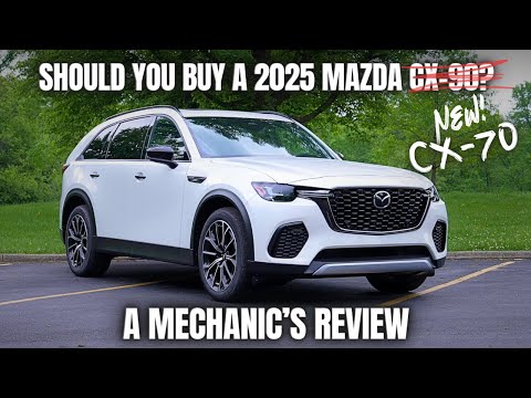 Should You Buy a 2025 Mazda CX-70? Thorough Review By A Mechanic