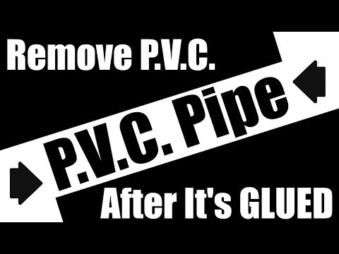 How To Remove PVC Pipe after it's Glued