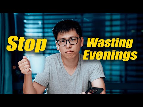 How to Stop Wasting your Evenings