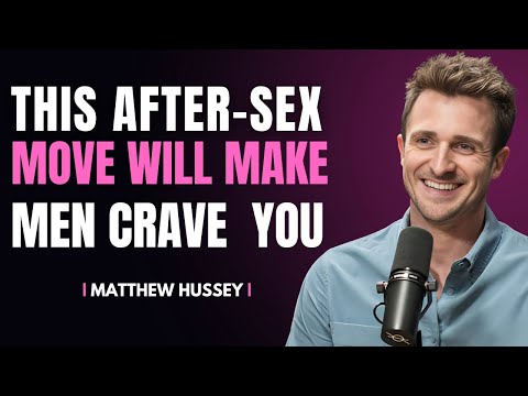 Use This After-Sex move that Make Men Crave You | Matthew Hussey