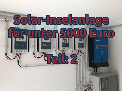 Teil: 2 Brauchbare Insel-Solaranlage für unter 5000 Euro.