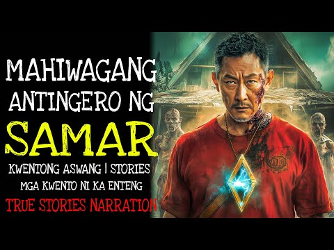 MAHIWAGANG ANTINGERO NG SAMAR | Aswang True Story