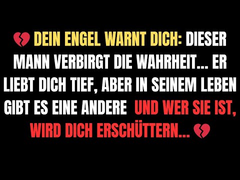 DEIN ENGEL WARNT DICH: DIESER MANN VERBIRGT DIE WAHRHEIT… ER LIEBT DICH TIEF, ABER IN SEINEM LEBEN..