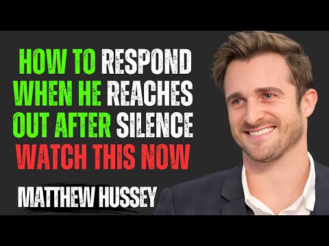How To Respond When He Reaches Out After Silence |  Matthew Hussey Motivational Speech