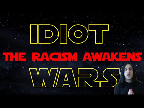 IDIOT WARS: THE RACISM AWAKENS [PART 1/2] - Hbomberguy