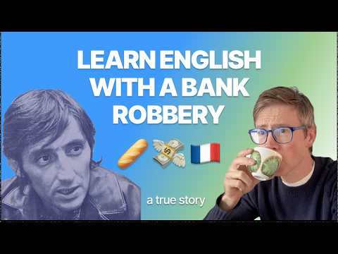 Learn English With A French Bank Robbery Story