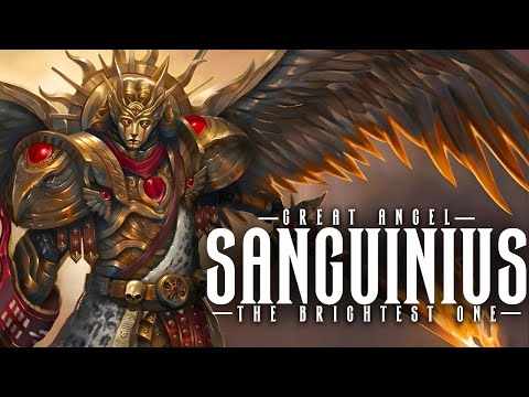 Warhammer 40K Lore: Sanguinius The Brightest One and Greatest Primarch (Lore To Sleep To)