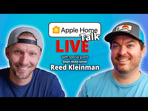 Apple Home Talk LIVE with Special Guest Reed Kleinman @SmartHomeSolver