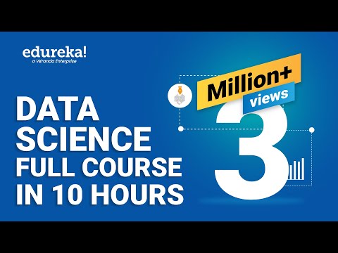 Data Science Full Course - Learn Data Science in 10 Hours | Data Science For Beginners | Edureka