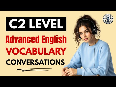 Advanced English Vocabulary for Real Conversations | C2 Listening & Speaking Podcast