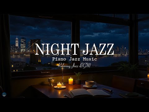 Relaxing Jazz Instrumental Music at Night - Soothing of Sleep Jazz Piano Music & Delicate Jazz Music