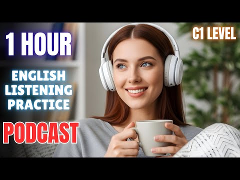 1 Hour (C1 Level) Advanced English Listening Practice || C1 Level English Podcast for Fluency
