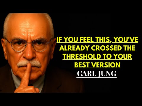 Signs That You Have Crossed the Threshold Into Your Best Self | Carl Jung