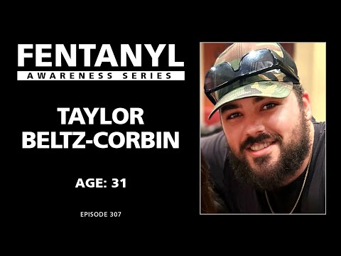 FENTANYL KILLS -Taylor Beltz-Corbin's Story - episode 307