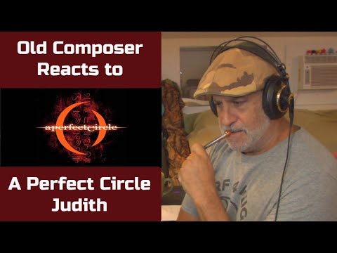 Old Composer REACTS to A Perfect Circle JUDITH | Composers Point of View
