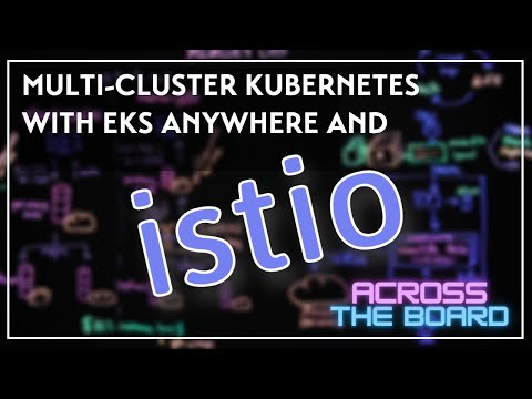 Multi-Cluster Kubernetes with EKS Anywhere and Istio | Ram Vennam @ solo.io