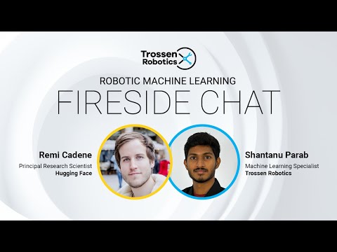 Fireside Chat - Remi Cadene of Hugging Face and Shantanu Parab of Trossen Robotics