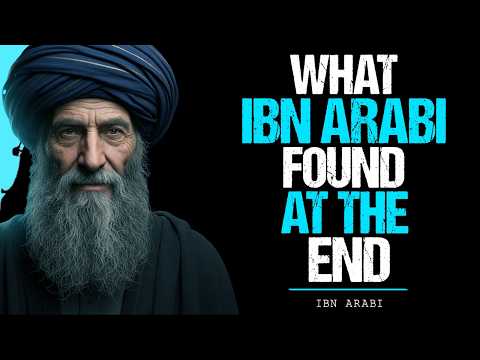 The End of the Seeker — Ibn Arabi’s Hidden Wisdom Revealed