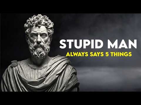 5 Phrases Stupid Men Always Says — Stoic Philosophy